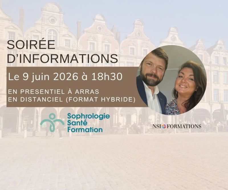 Soirée d'informations Sophrologie Santé Formation : découvrez nos formations en présentiel et à distance le 9 juin 2026 à Arras Affiche de la soirée d'informations du 9 juin 2026 à 18h30 à Arras et en distanciel, organisée par Sophrologie Santé Formation et NSI Formations