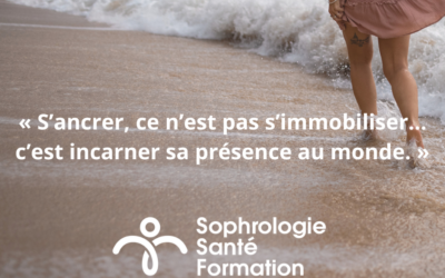 Sophrologie et ancrage : retrouver stabilité intérieure et conscience de soi